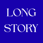 LONG STORY